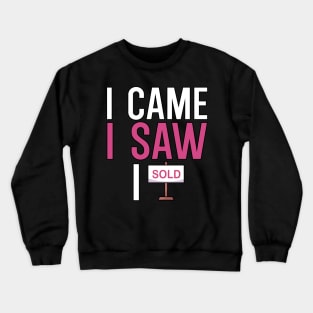 I came i saw i sold Crewneck Sweatshirt